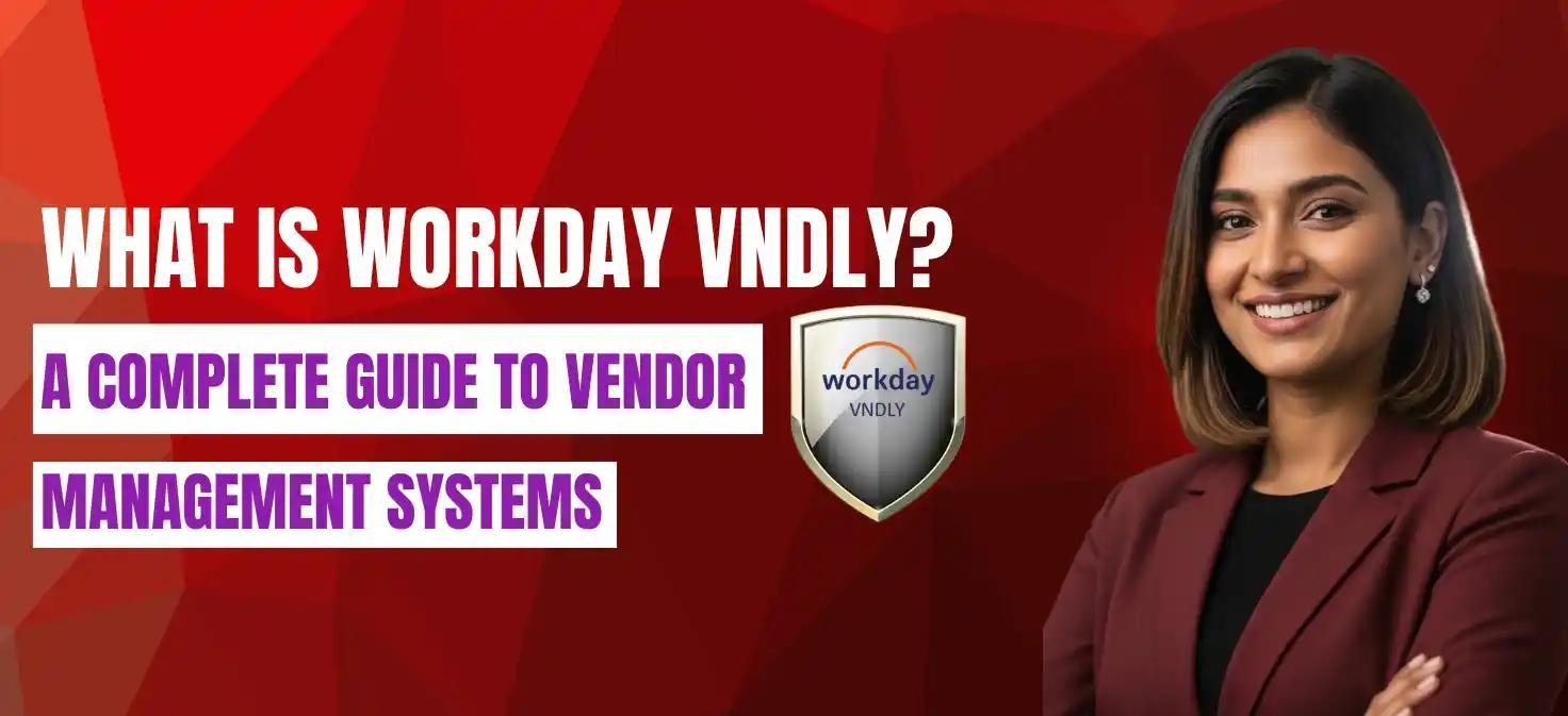 What is Workday VNDLY? A Complete Guide to Vendor Management Systems