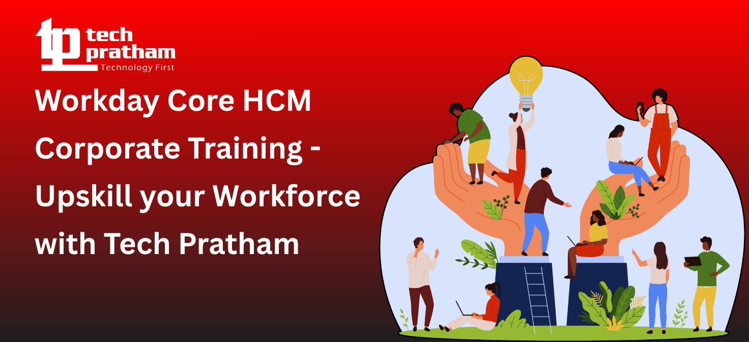 Workday Core HCM Corporate Training – Upskill Your Workforce With TechPratham