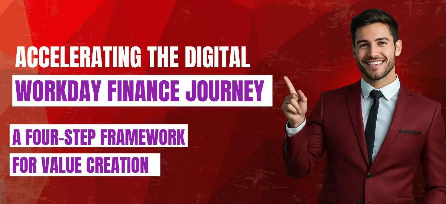 Accelerating the Digital workday Finance Journey: A Four-Step Framework for Value Creation