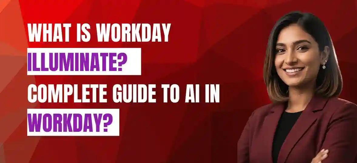 What Is Workday Illuminate? Complete Guide To AI In Workday?