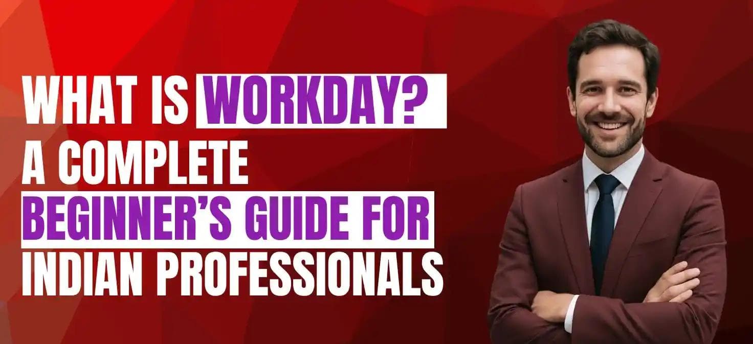 What Is Workday? A Complete Beginner’s Guide For Indian Professionals