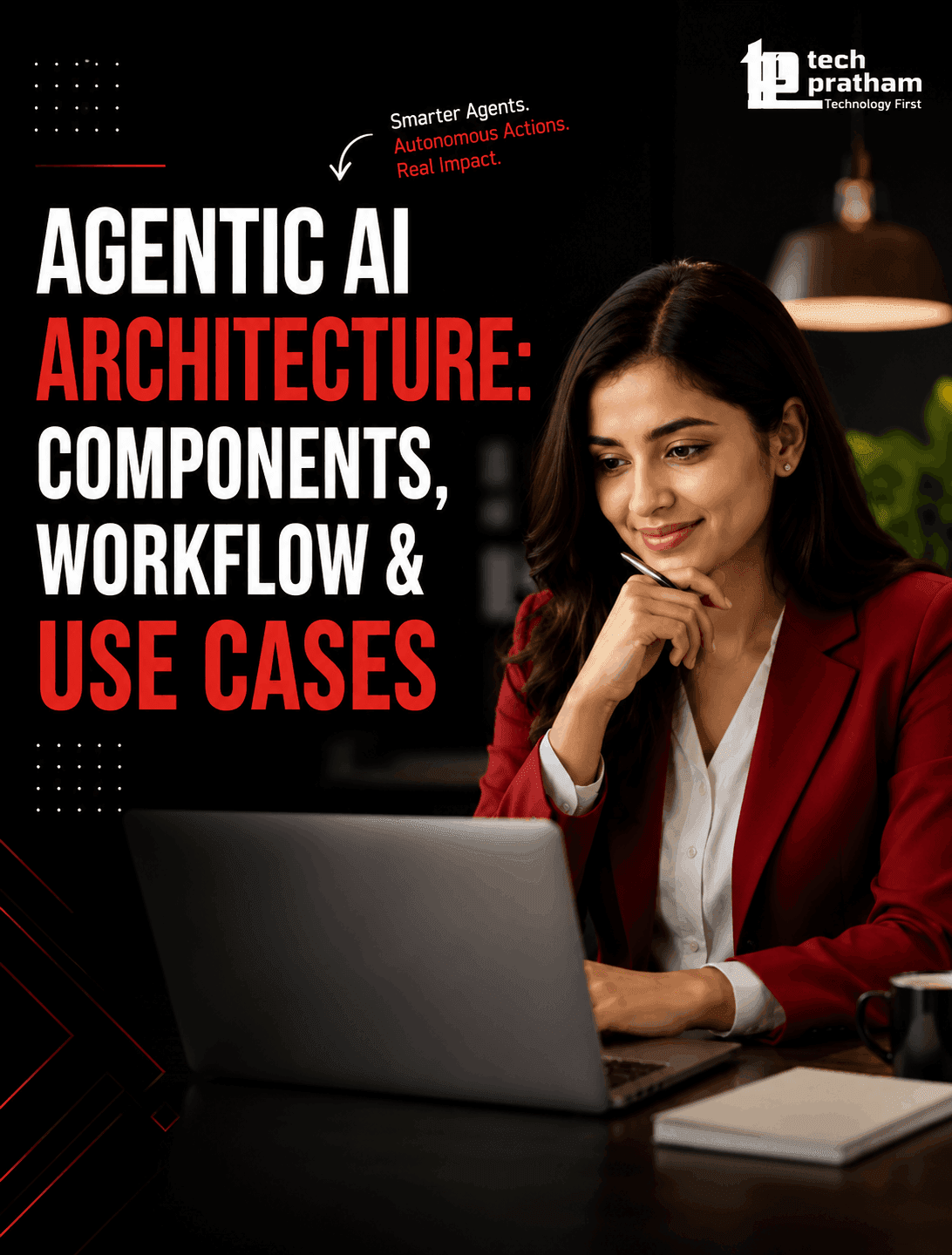 Agentic AI Architecture Components, Workflow